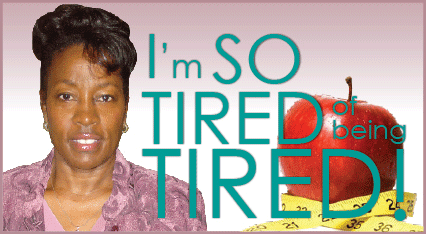 I’m SO TIRED of being TIRED! – Day 13
